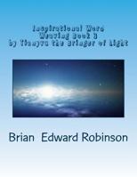 Inspirational Word Weaving Book 3: By Tianyvu the Bringer of Light 1503144321 Book Cover