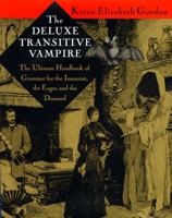 The Transitive Vampire: A Handbook of Grammar for the Innocent, the Eager and the Doomed
