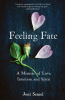 Feeling Fate: A Memoir of Love, Intuition, and Spirit 1647423392 Book Cover