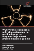 Wykrywanie obciazenia mikrobiologicznego na gazikach poprzez optymalizacje dawki promieniowania gamma 6209119905 Book Cover