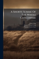A Shorte Summe Of The Whole Catechisme 1178927695 Book Cover