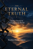 The Eternal Truth: Seeing Clearly in a Fragmented World 1048337812 Book Cover