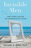 Invisible Men: Men's Inner Lives and the Consequences of Silence 0805092005 Book Cover