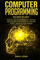 Computer Programming: 4 manuscript: Machine Learning for Beginners, Machine Learning with Python, Deep Learning with Python, Python for Data Analysis 191430666X Book Cover