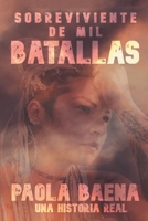 Sobreviviente De Mil Batallas: Una Historia Real (Spanish Edition) B09JRQFHKF Book Cover