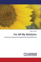 For All My Relations: A Heuristic Study of the Experience of Soul Retrieval 3659544833 Book Cover