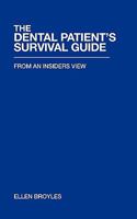 The Dental Patient's Survival Guidetm: From An Insiders View 1462012868 Book Cover