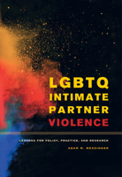 LGBTQ Intimate Partner Violence: Lessons for Policy, Practice, and Research 0520352343 Book Cover