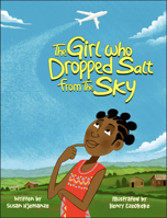 The Girl Who Dropped Salt From The Sky: The Power of Determination and Hope 1639189041 Book Cover