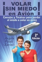 ¡VOLAR SIN MIEDO! En avión: Consejos y Técnicas para perder el miedo a volar en avión (Spanish Edition) 8409172747 Book Cover
