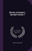 [Works of Dwight L. Moody] Volume 7 1175390453 Book Cover