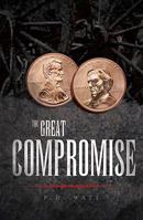 The Great Compromise 1935097660 Book Cover