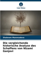 Die vergleichende historische Analyse des Schaffens von Nizami Ganjavi (German Edition) 6207563999 Book Cover