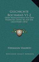 Geschichte Bochara's V1-2: Oder Transoxaniens Von Den Fruhesten Zeiten Bis Auf Die Gegenwart (1872) 1161178449 Book Cover