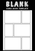 Blank Comic Book Template: 108 Pages with 6 Template for Drawing Your Comic Book and Sketchbook - Blank Comic Panel Book: Blank Comic Book 1723000531 Book Cover