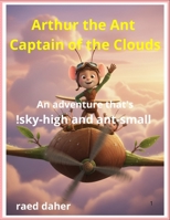 Arthur the Ant Captain of the Clouds B0FSRQFG99 Book Cover