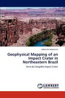 Geophysical Mapping of an Impact Crater in Northeastern Brazil: Serra da Cangalha Impact Crater 384653854X Book Cover
