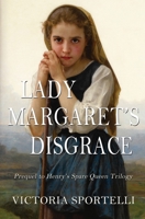 Lady Margaret's Disgrace: Prequel to Henry’s Spare Queen Trilogy 1952849098 Book Cover