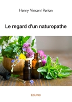 Le regard d'un naturopathe (French Edition) 2414625376 Book Cover