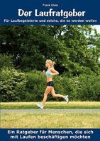 Der Laufratgeber: Für Laufbegeisterte und solche, die es werden wollen 3837063305 Book Cover
