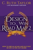 Design to Win Road Map 2: How to Dream Again and Succeed in Life as You Get Older 1626765685 Book Cover