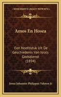Amos En Hosea: Een Hoofdstuk Uit De Geschiedenis Van Israls Godsdienst (1894) 1160783624 Book Cover