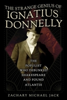 The Strange Genius of Ignatius Donnelly: The Populist Who Debunked Shakespeare and Found Atlantis 1501776932 Book Cover