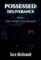 POSSESSED: Deliverance: The Tiger's Eye Demon B0F5NJ8J83 Book Cover