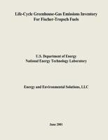 Life-Cycle Greenhouse-Gas Emissions Inventory for Fischer-Tropsch Fuels 1482614103 Book Cover