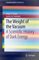 The Weight of the Vacuum: A Scientific History of Dark Energy 3642550894 Book Cover