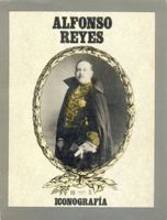 Alfonso Reyes: Iconografia 9681632435 Book Cover