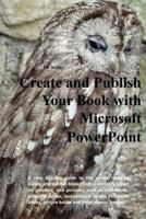 Create and Publish Your Book with Microsoft PowerPoint 1480276448 Book Cover