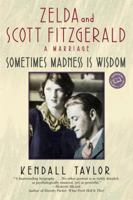 Sometimes Madness Is Wisdom: Zelda and Scott Fitzgerald: A Marriage 0345447158 Book Cover