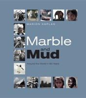 Marble and Mud: Around the World in 80 Years 0955720850 Book Cover