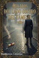 Relatos del lado oscuro del Támesis B0G38ZCXQZ Book Cover