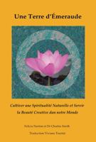 UNE TERRE D’ÉMERAUDE: Cultiver Une Spiritualité Naturelle Et Servir La Beauté Creative Dan Notre Monde 0578231794 Book Cover