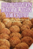 Hava FrItözü IçIn Mükemmel Vegan Yemek KItabi (Turkish Edition) 1836115970 Book Cover