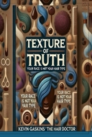 Texture of Truth: Your race is not your hair type B0FQNK1ZNV Book Cover