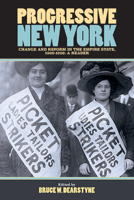 Progressive New York: Change and Reform in the Empire State, 1900-1920: A Reader 1438497377 Book Cover