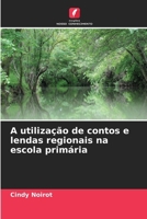 A utilização de contos e lendas regionais na escola primária (Portuguese Edition) 6209812104 Book Cover