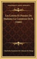 Les Lettres Et Poesies De Madame La Comtesse De B. (1666) 1104990652 Book Cover