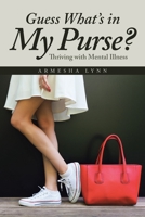 Guess What's in My Purse?: Thriving with Mental Illness 1646283619 Book Cover