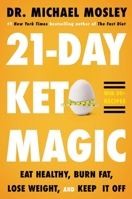 21-Day Keto Magic: Eat  Healthy, Burn Fat, Lose Weight, and Keep It Off 0316395110 Book Cover