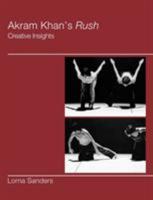 Akram Khan's Rush: Creative Insights 1852731036 Book Cover