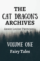 The Cat Dragon's Archive: Volume One: Fairy Tales B088N6758P Book Cover