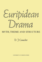 Euripidean Drama: Myth, Theme and Structure 1442639318 Book Cover