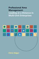 Professional Area Management: Leading at a Distance in Multi-Unit Enterprises (Second Revised Edition) 1909818631 Book Cover