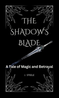 The Shadow's Blade``: A Tale of Magic and Betrayal 1088180795 Book Cover