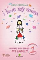 I Love My Mom 1721011293 Book Cover