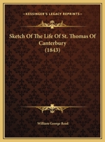 Sketch Of The Life Of St. Thomas Of Canterbury 1166907511 Book Cover